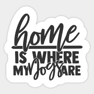 Home is Where My Dog are Funny Home Dog Lover Sticker